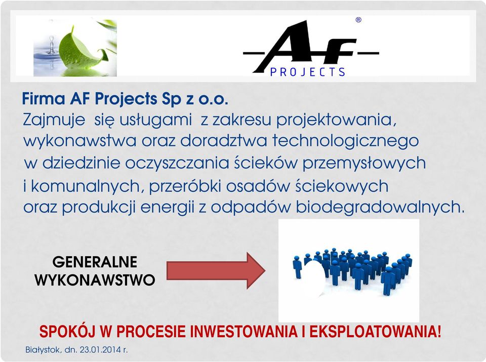 o. Zajmuje się usługami z zakresu projektowania, wykonawstwa oraz doradztwa