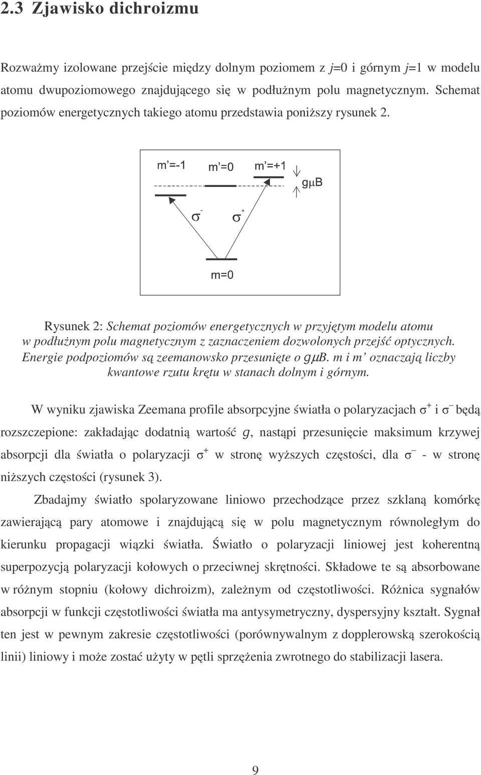 Rysunek 2: Schemat poziomów energetycznych w przyjętym modelu atomu w podłużnym polu magnetycznym z zaznaczeniem dozwolonych przejść optycznych. Energie podpoziomów są zeemanowsko przesunięte o µb.