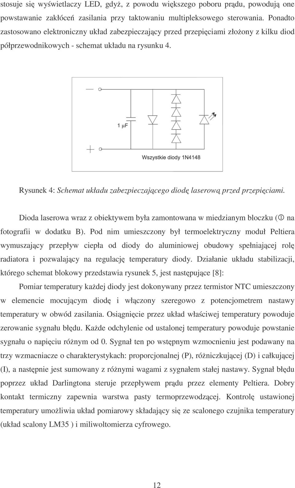 Rysunek 4: Schemat układu zabezpieczającego diodę laserową przed przepięciami. Dioda laserowa wraz z obiektywem była zamontowana w miedzianym bloczku ( na fotografii w dodatku B).