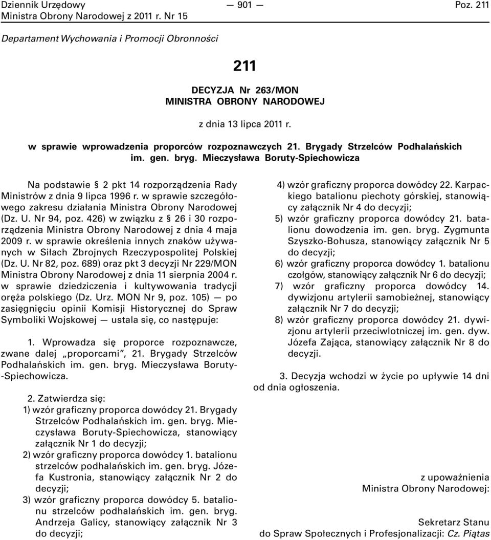 w sprawie szczegółowego zakresu działania Ministra Obrony Narodowej (Dz. U. Nr 94, poz. 426) w związku z 26 i 30 rozporządzenia Ministra Obrony Narodowej z dnia 4 maja 2009 r.