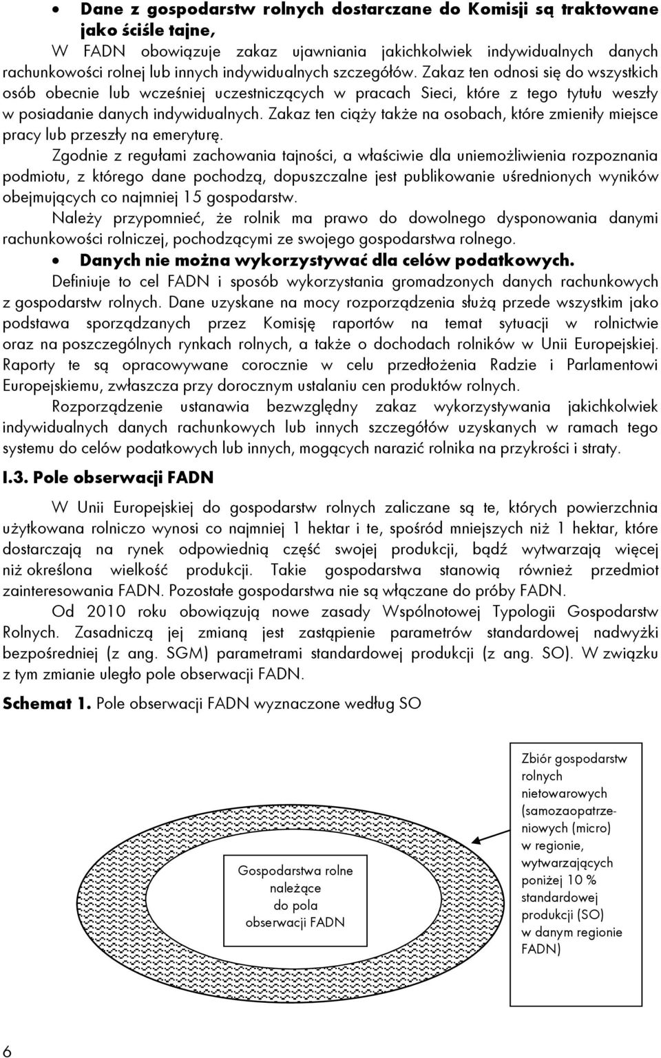 Zakaz ten ciąży także na osobach, które zmieniły miejsce pracy lub przeszły na emeryturę.