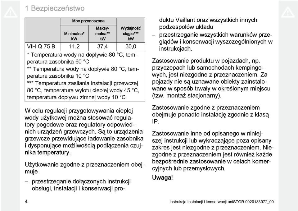 przygotowywania ciepłej wody użytkowej można stosować regulatory pogodowe oraz regulatory odpowiednich urządzeń grzewczych.