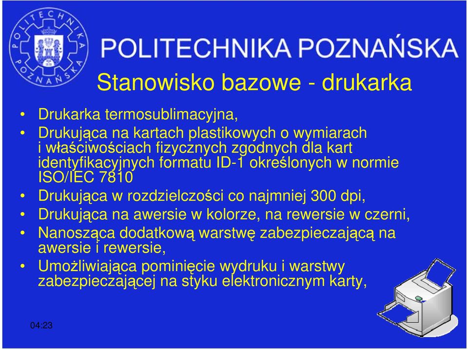 co najmniej 300 dpi, Drukująca na awersie w kolorze, na rewersie w czerni, Nanosząca dodatkową warstwę zabezpieczającą
