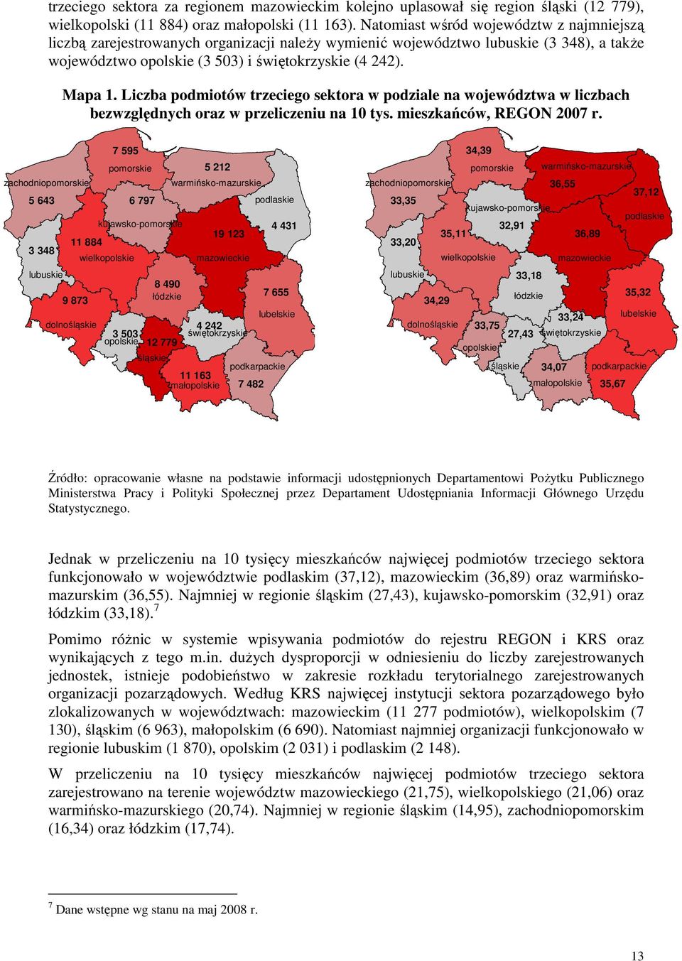 Liczba podmiotów trzeciego sektora w podziale na województwa w liczbach bezwzględnych oraz w przeliczeniu na 10 tys. mieszkańców, REGON 2007 r.