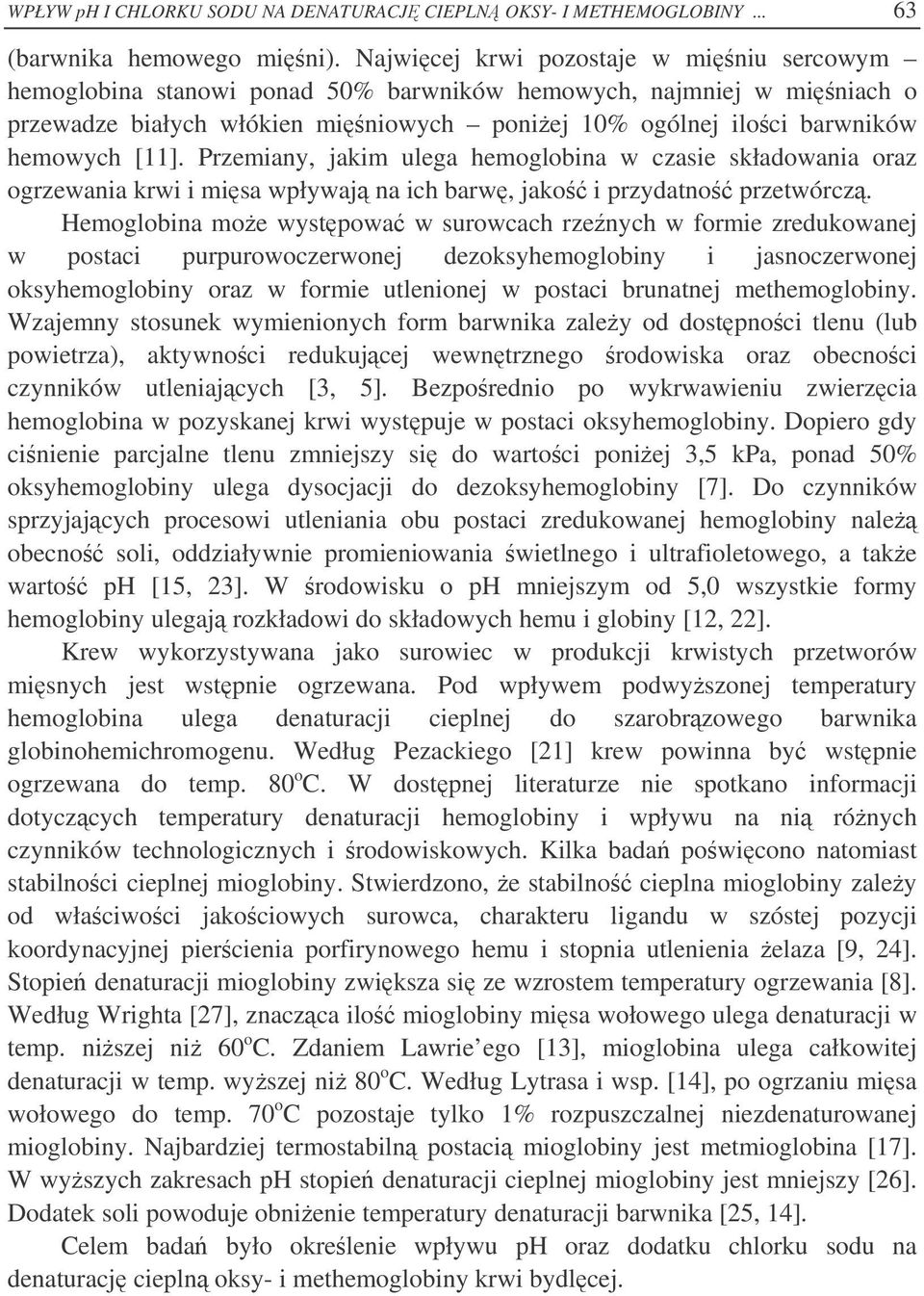 Przemiany, jakim ulega hemoglobina w czasie składowania oraz ogrzewania krwi i misa wpływaj na ich barw, jako i przydatno przetwórcz.
