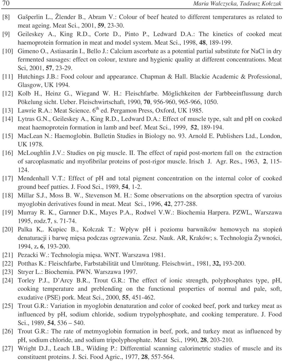 : Calcium ascorbate as a potential partial substitute for NaCl in dry fermented sausages: effect on colour, texture and hygienic quality at different concentrations. Meat Sci, 2001, 57, 23-29.