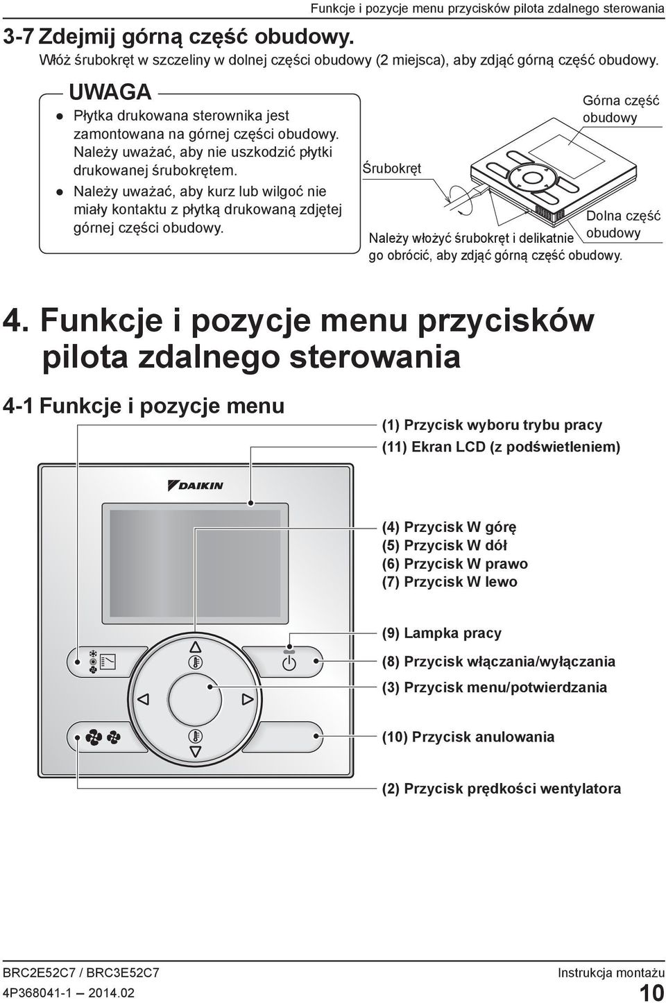 Należy uważać, aby kurz lub wilgoć nie miały kontaktu z płytką drukowaną zdjętej górnej części obudowy.