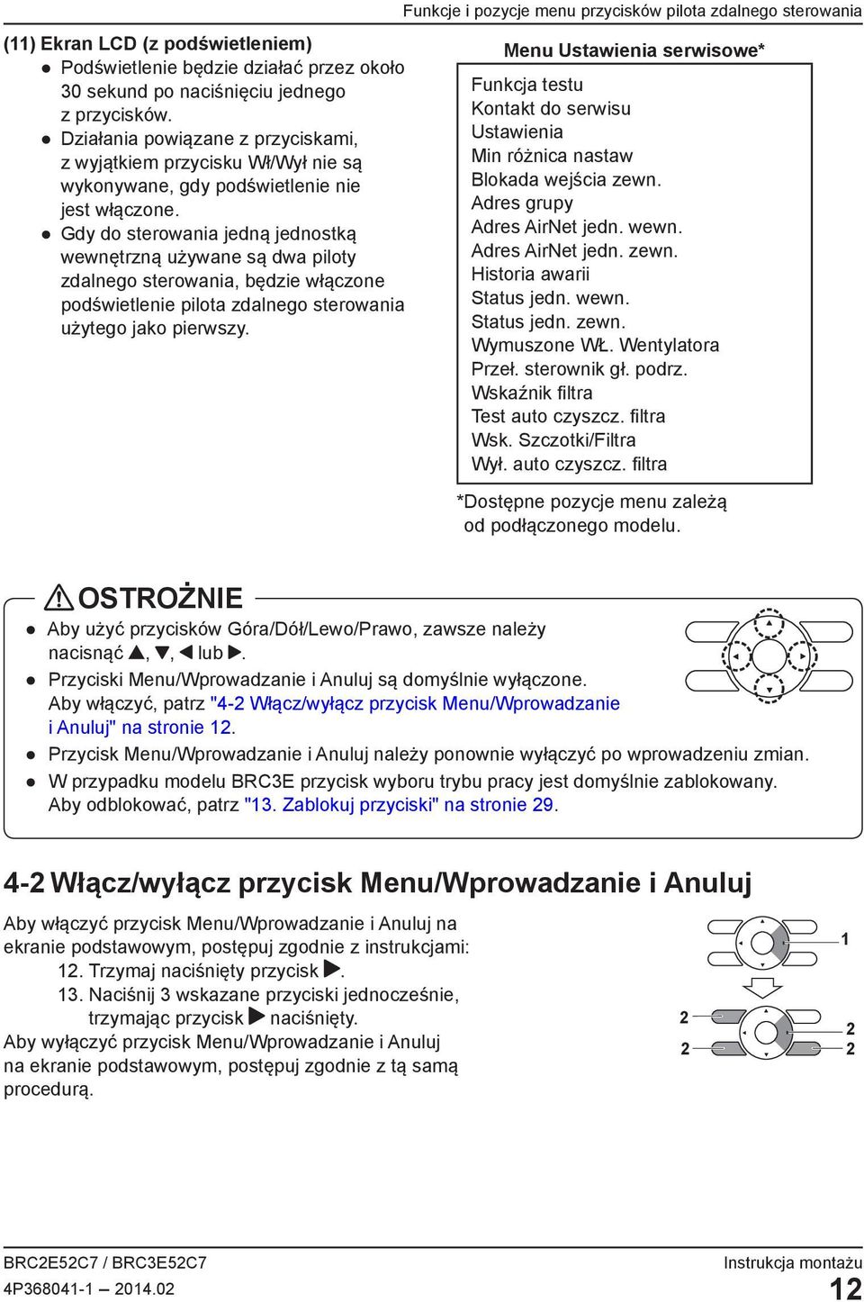 Gdy do sterowania jedną jednostką wewnętrzną używane są dwa piloty zdalnego sterowania, będzie włączone podświetlenie pilota zdalnego sterowania użytego jako pierwszy.