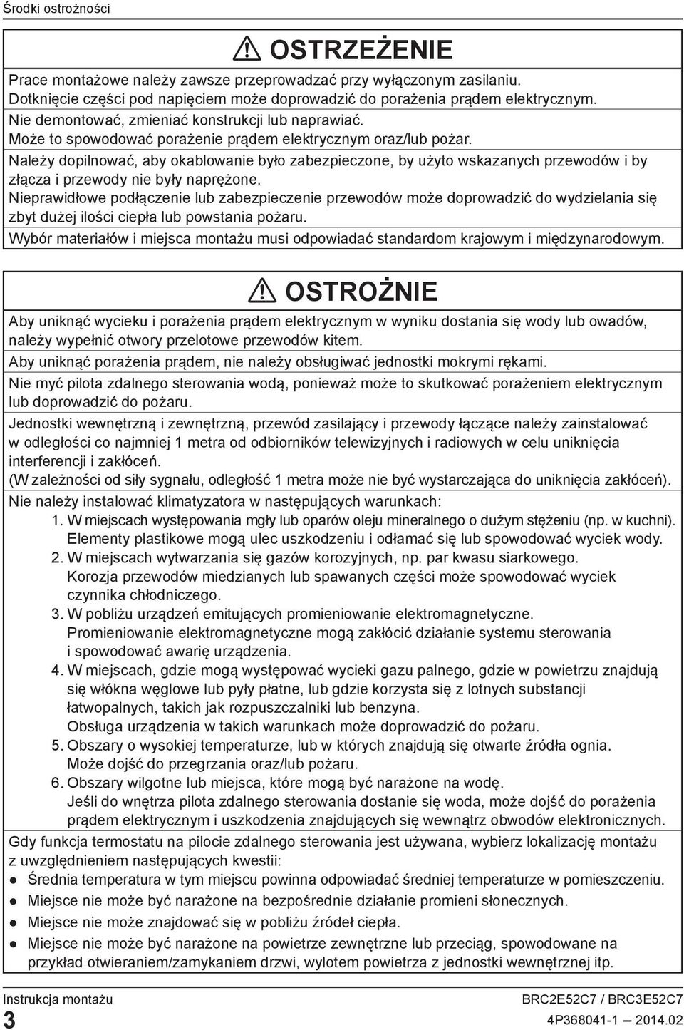 Należy dopilnować, aby okablowanie było zabezpieczone, by użyto wskazanych przewodów i by złącza i przewody nie były naprężone.