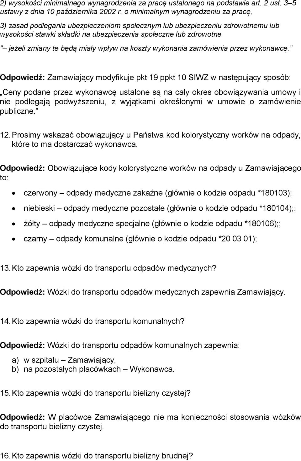 te będą miały wpływ na koszty wykonania zamówienia przez wykonawcę.