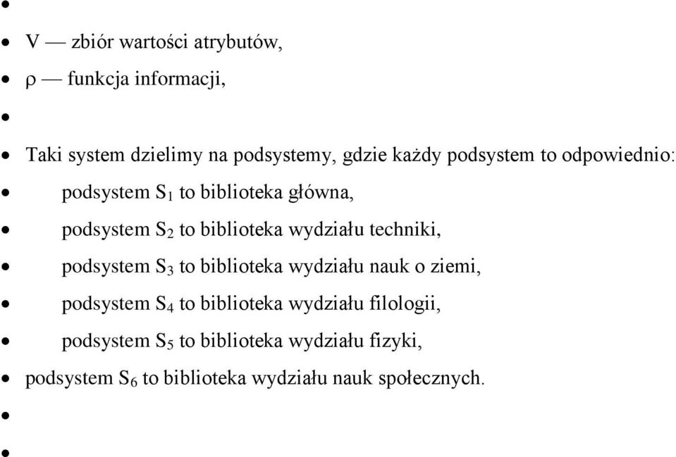 techniki, podsystem S 3 to biblioteka wydziału nauk o ziemi, podsystem S 4 to biblioteka wydziału