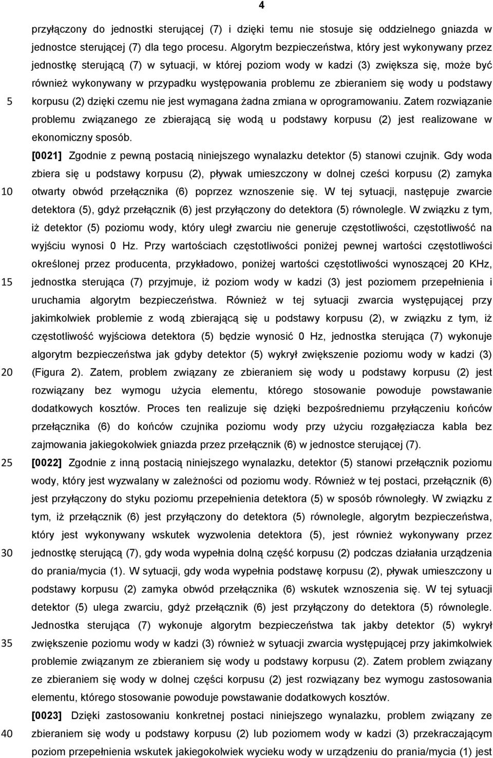 ze zbieraniem się wody u podstawy korpusu (2) dzięki czemu nie jest wymagana żadna zmiana w oprogramowaniu.