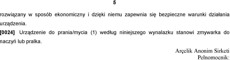 [0024] Urządzenie do prania/mycia (1) według niniejszego