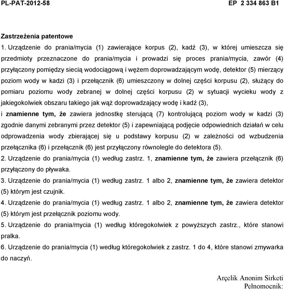 siecią wodociągową i wężem doprowadzającym wodę, detektor (5) mierzący poziom wody w kadzi (3) i przełącznik (6) umieszczony w dolnej części korpusu (2), służący do pomiaru poziomu wody zebranej w