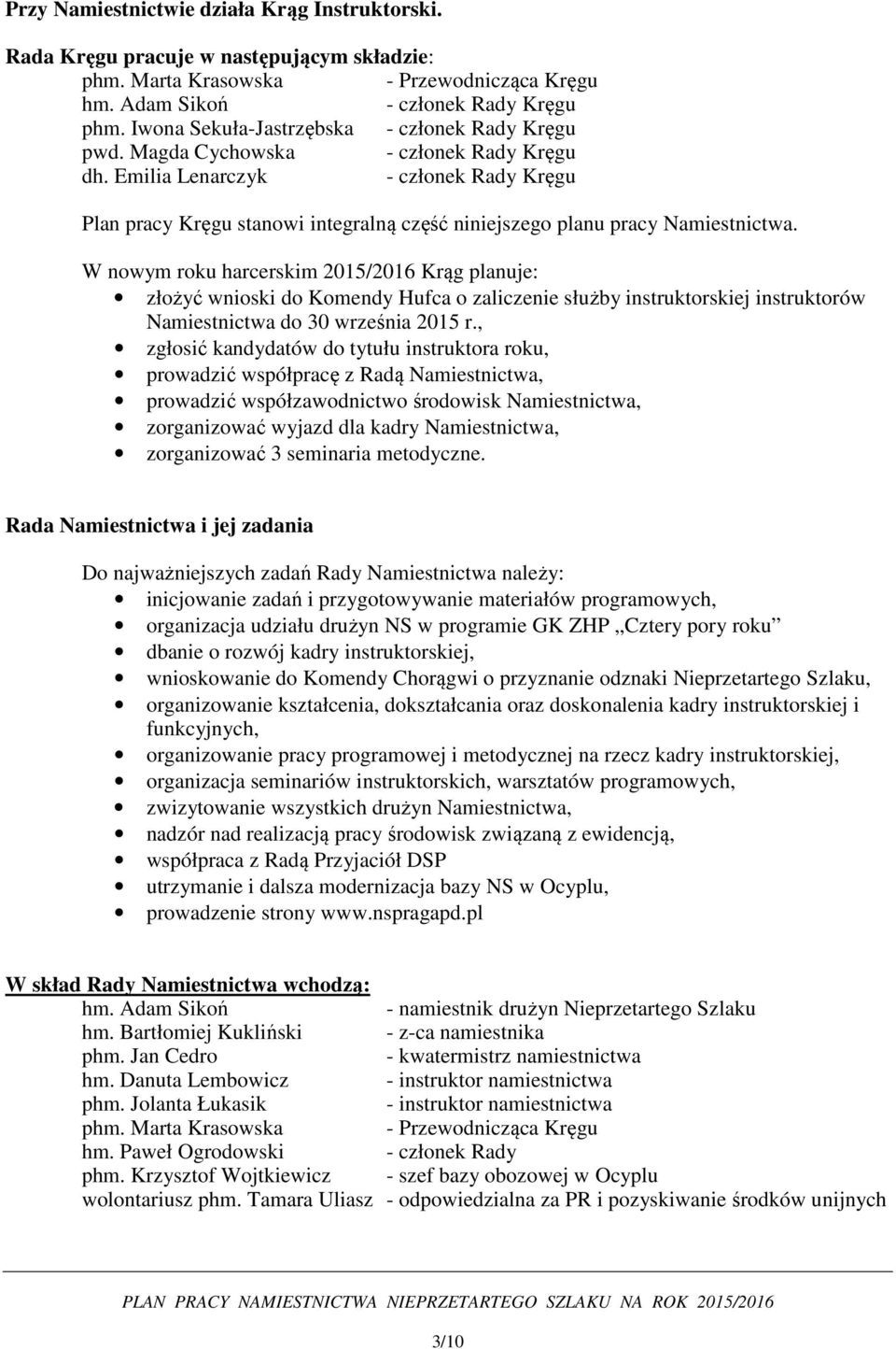 Emilia Lenarczyk - członek Rady Kręgu Plan pracy Kręgu stanowi integralną część niniejszego planu pracy Namiestnictwa.