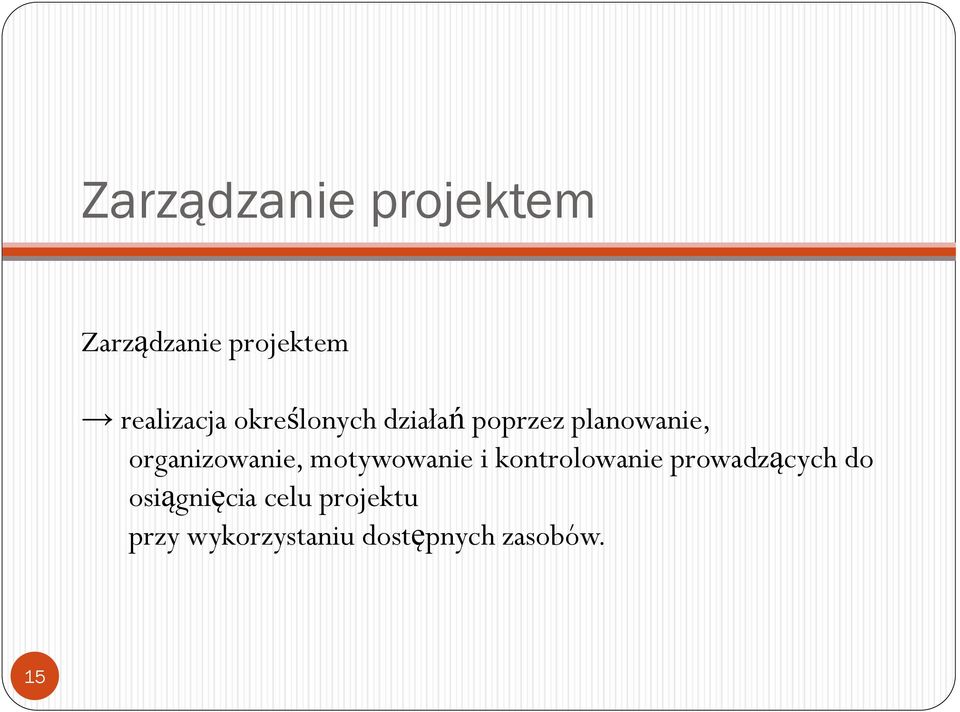 motywowanie i kontrolowanie prowadzących do osiągnięcia