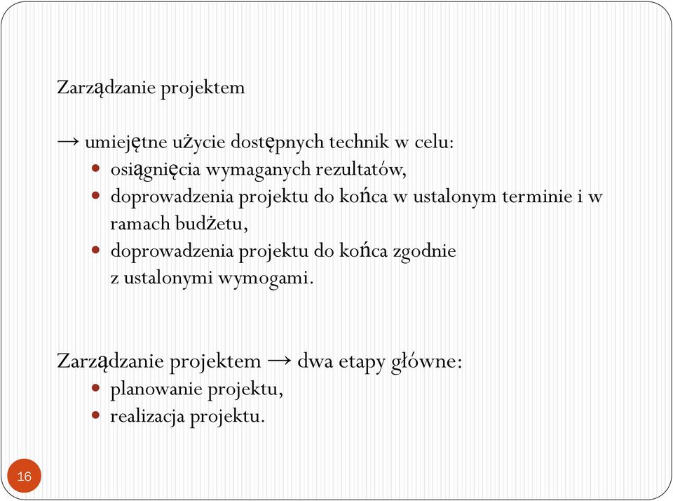 ramach budżetu, doprowadzenia projektu do końca zgodnie z ustalonymi wymogami.