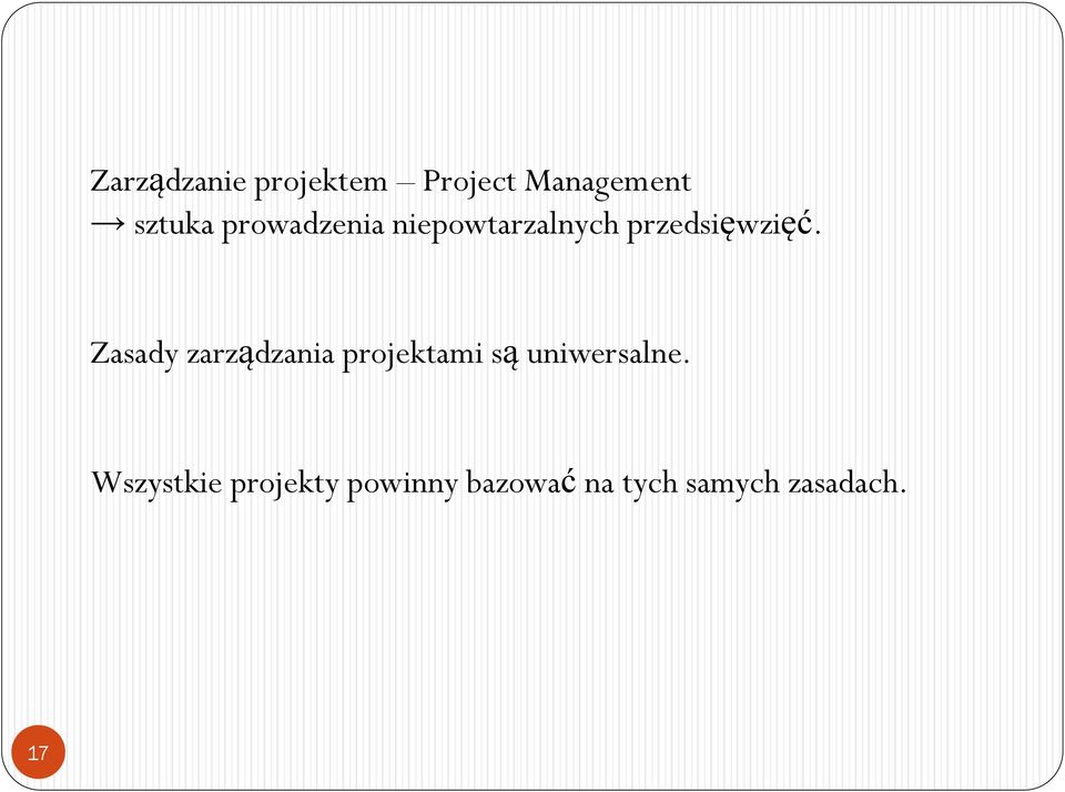 Zasady zarządzania projektami są uniwersalne.