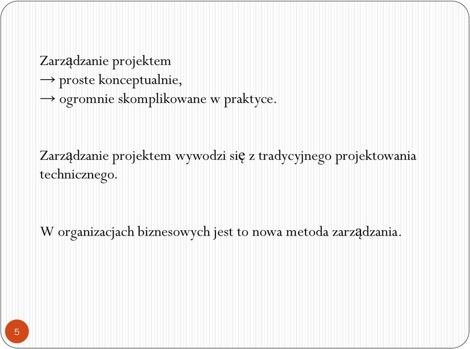 Zarządzanie projektem wywodzi się z tradycyjnego