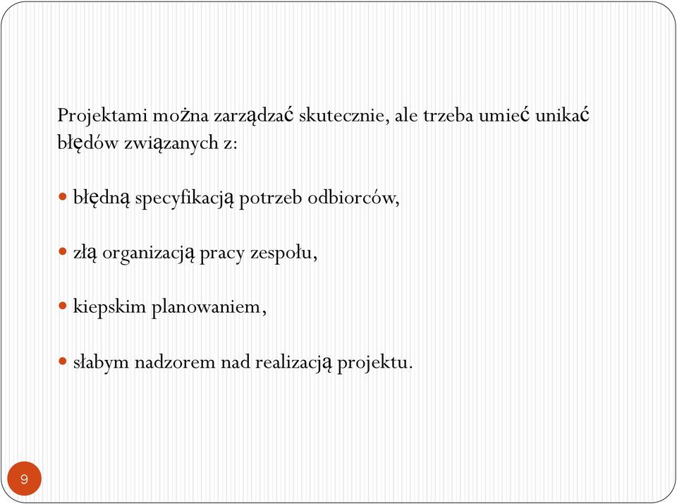 potrzeb odbiorców, złą organizacją pracy zespołu,