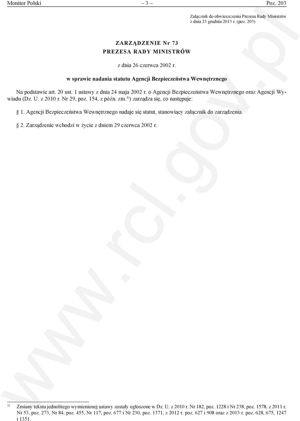 Nr 29, poz. 154, z późn. zm. 1) ) zarządza się, co następuje: 1. Agencji Bezpieczeństwa Wewnętrznego nadaje się statut, stanowiący załącznik do zarządzenia. 2. Zarządzenie wchodzi w życie z dniem 29 czerwca 2002 r.