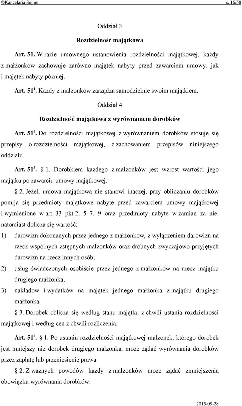 Każdy z małżonków zarządza samodzielnie swoim majątkiem. Oddział 4 Rozdzielność majątkowa z wyrównaniem dorobków Art. 51 2.