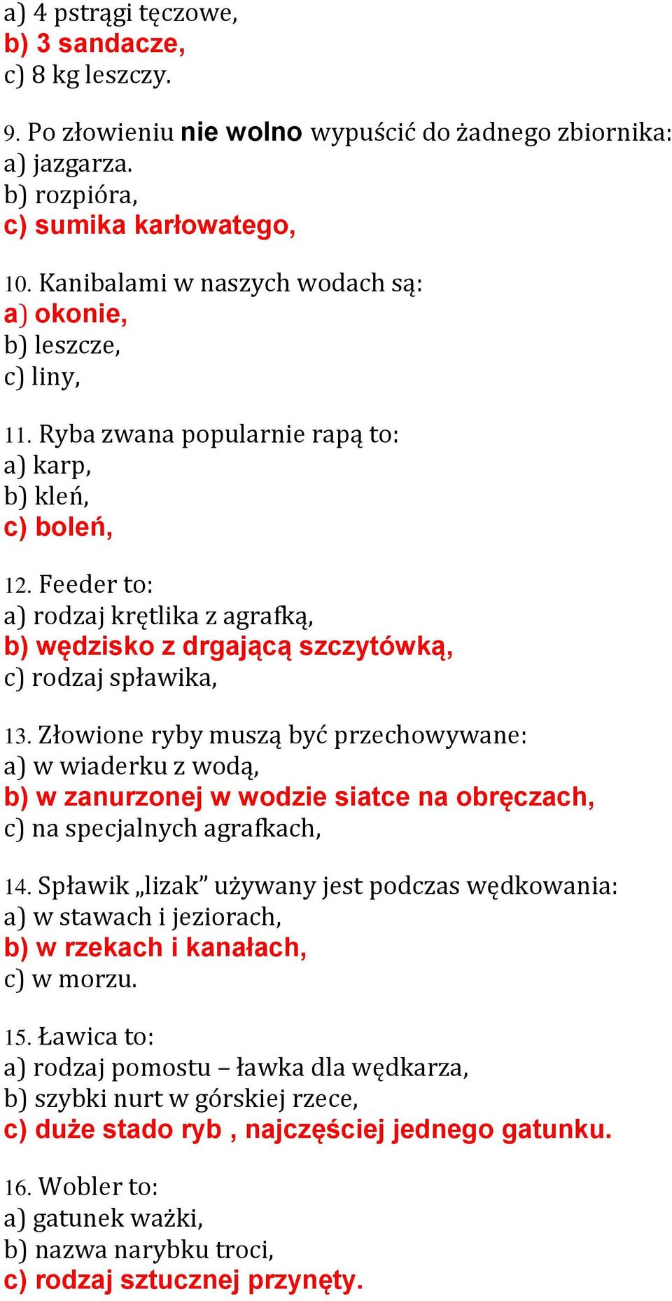Feeder to: a) rodzaj krętlika z agrafką, b) wędzisko z drgającą szczytówką, c) rodzaj spławika, 13.