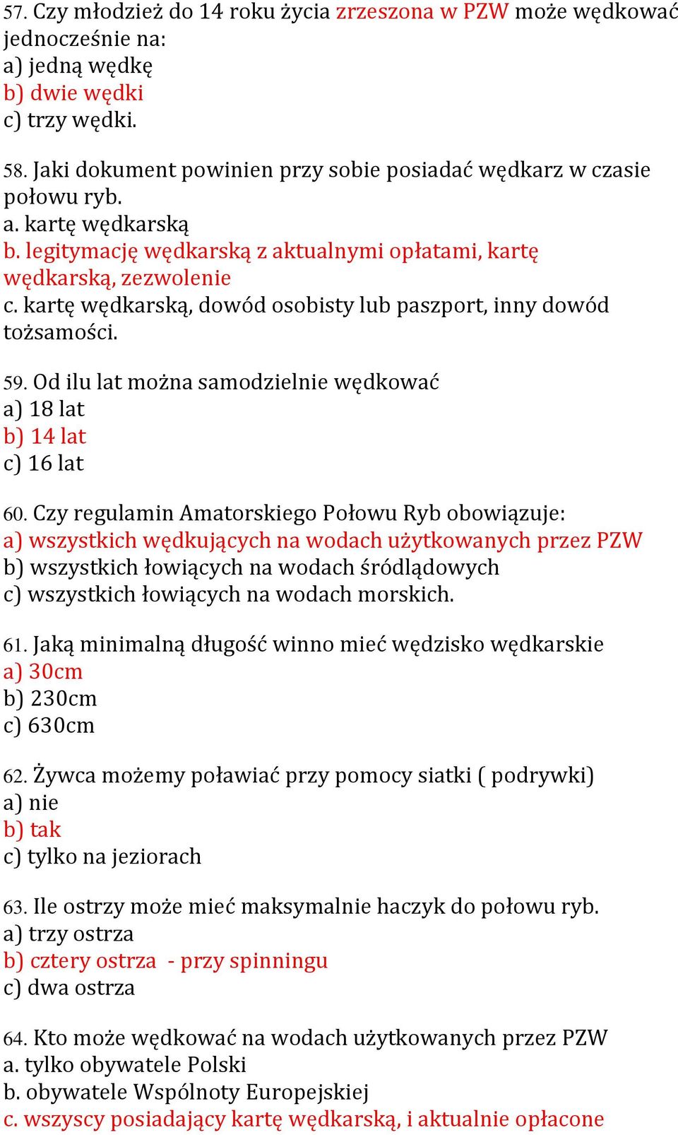 Od ilu lat można samodzielnie wędkować a) 18 lat b) 14 lat c) 16 lat 60.