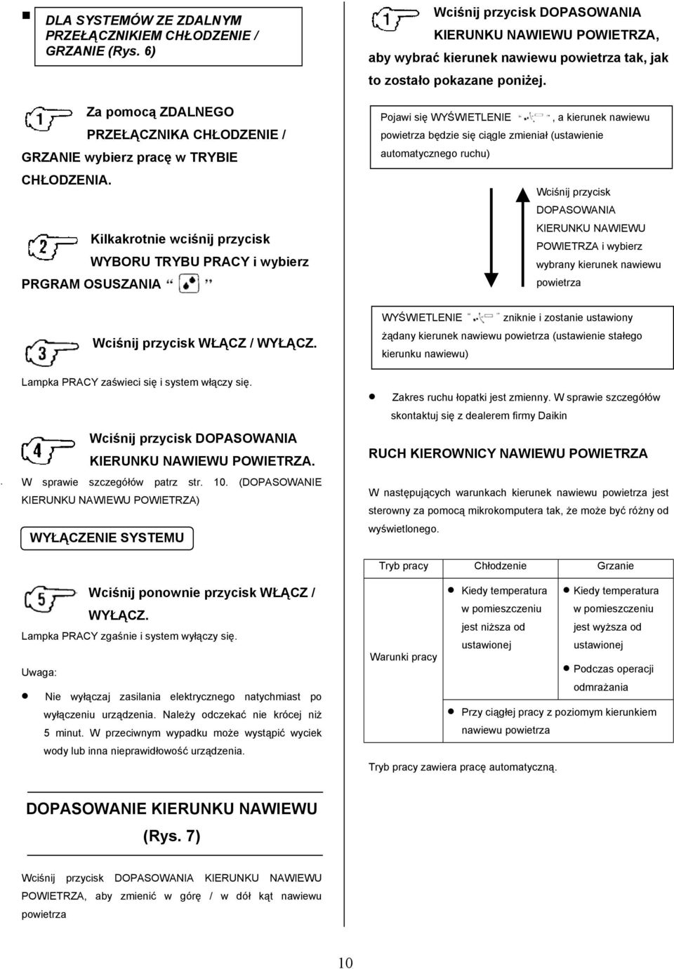 Za pomocą ZDALNEGO PRZEŁĄCZNIKA CHŁODZENIE / GRZANIE wybierz pracę w TRYBIE CHŁODZENIA.