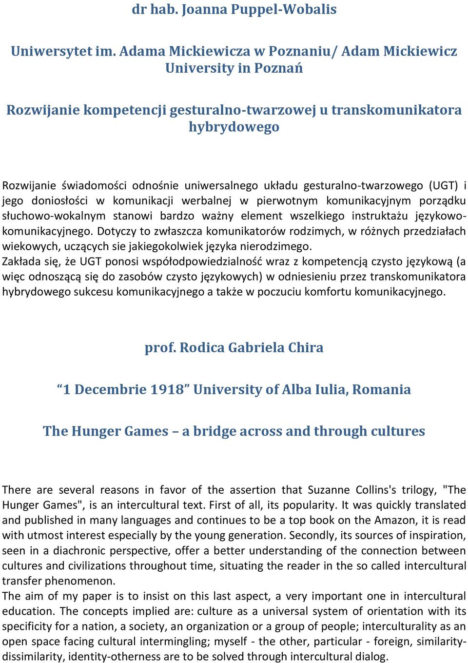 gesturalno-twarzowego (UGT) i jego doniosłości w komunikacji werbalnej w pierwotnym komunikacyjnym porządku słuchowo-wokalnym stanowi bardzo ważny element wszelkiego instruktażu