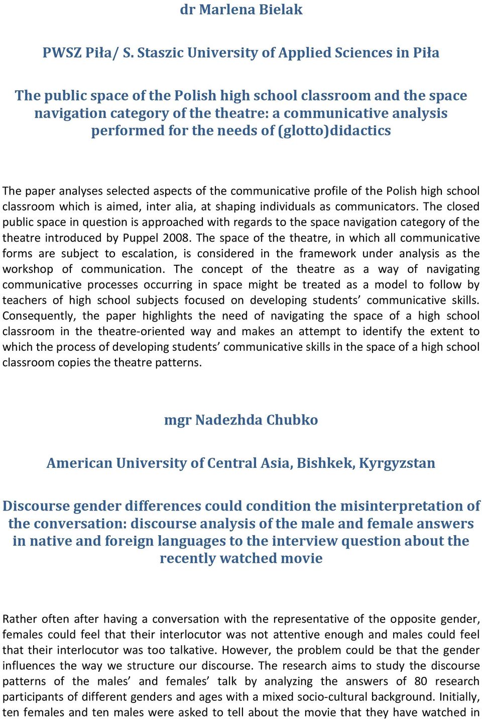 of (glotto)didactics The paper analyses selected aspects of the communicative profile of the Polish high school classroom which is aimed, inter alia, at shaping individuals as communicators.