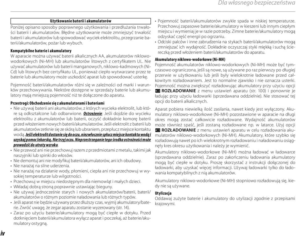 Kompatybilne baterie i akumulatory W aparacie można używać baterii alkalicznych AA, akumulatorów niklowowodorkowych (Ni-MH) lub akumulatorów litowych z certyfikatem UL.