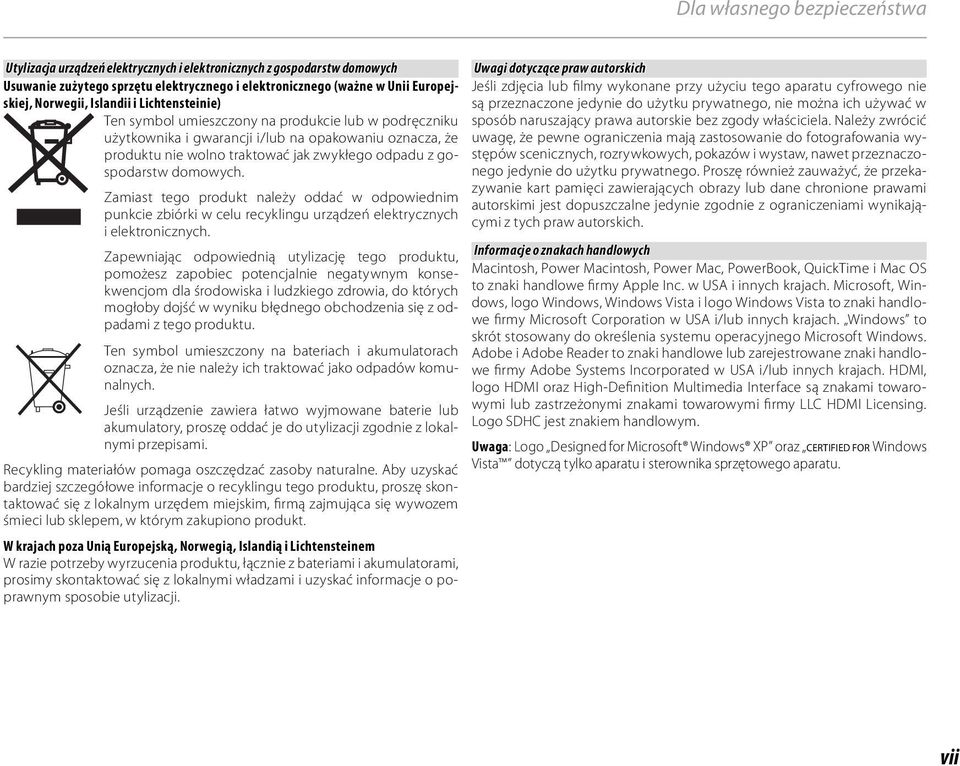 domowych. Zamiast tego produkt należy oddać w odpowiednim punkcie zbiórki w celu recyklingu urządzeń elektrycznych i elektronicznych.