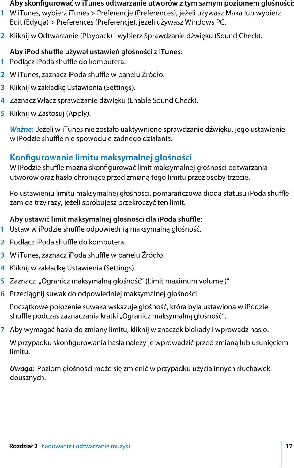 Aby ipod shuffle używał ustawień głośności z itunes: 1 Podłącz ipoda shuffle do komputera. 2 W itunes, zaznacz ipoda shuffle w panelu Źródło. 3 Kliknij w zakładkę Ustawienia (Settings).
