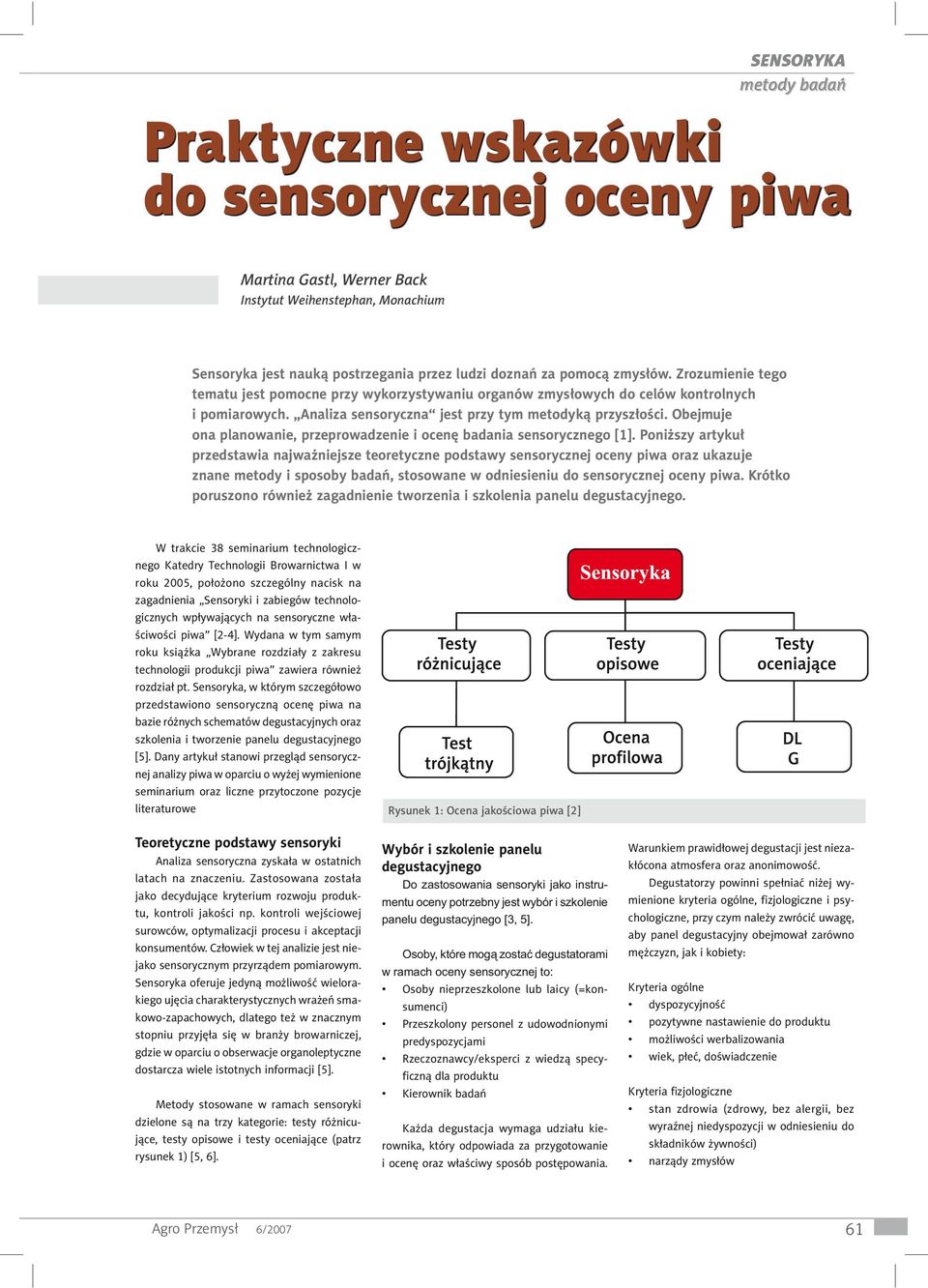 Obejmuje ona planowanie, przeprowadzenie i ocenę badania sensorycznego [1].
