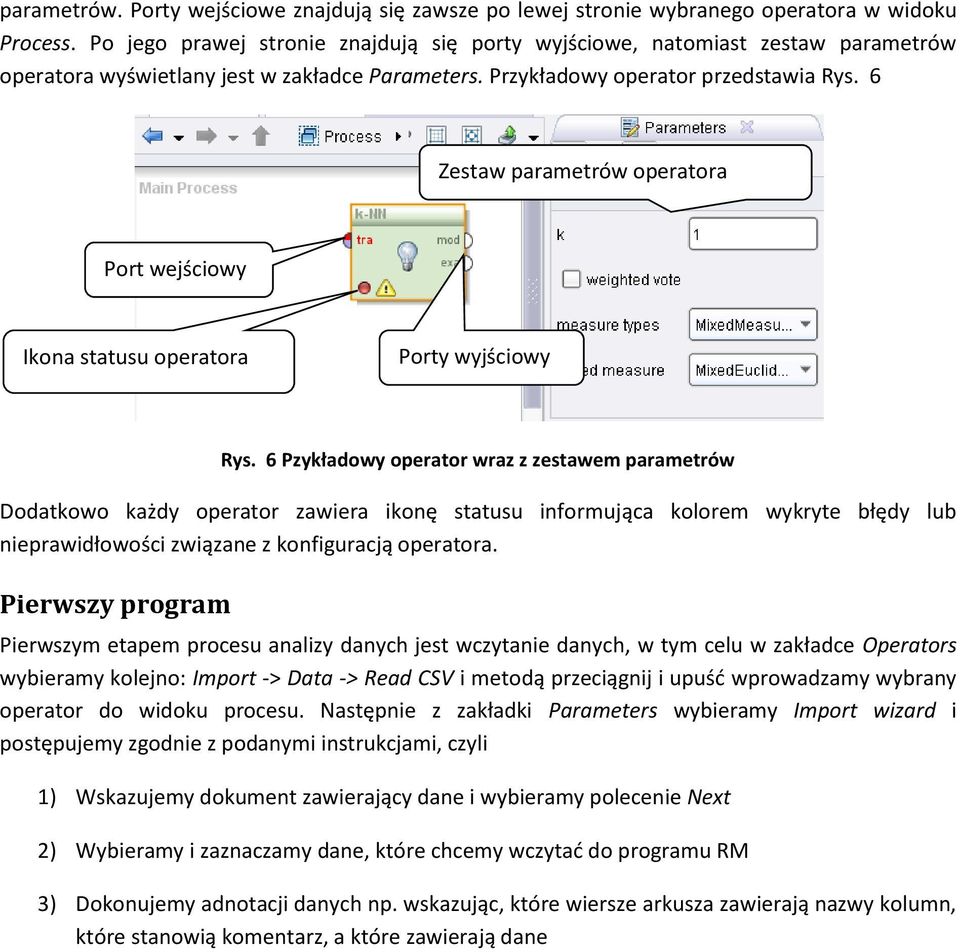 6 Zestaw parametrów operatora Port wejściowy Ikona statusu operatora Porty wyjściowy Rys.