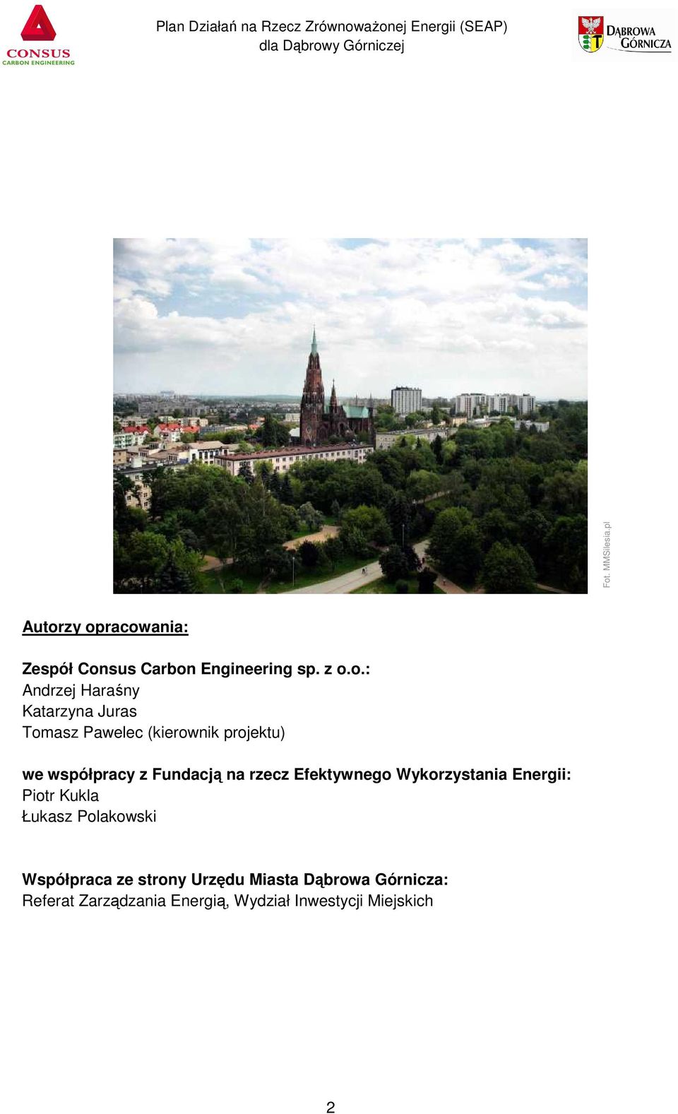 Fundacją na rzecz Efektywnego Wykorzystania Energii: Piotr Kukla Łukasz Polakowski