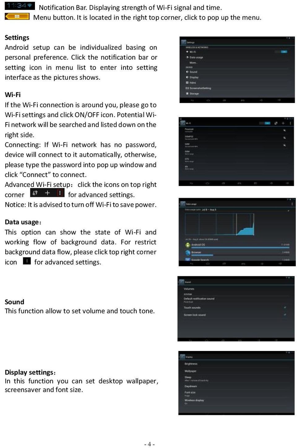 Wi-Fi If the Wi-Fi connection is around you, please go to Wi-Fi settings and click ON/OFF icon. Potential Wi- Fi network will be searched and listed down on the right side.