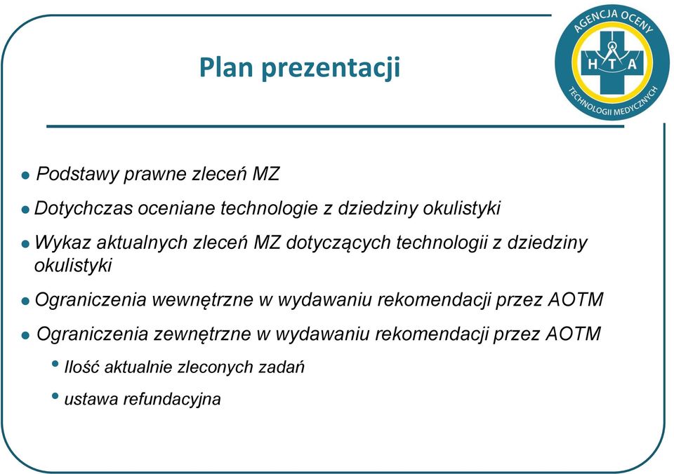 okulistyki Ograniczenia wewnętrzne w wydawaniu rekomendacji przez AOTM Ograniczenia