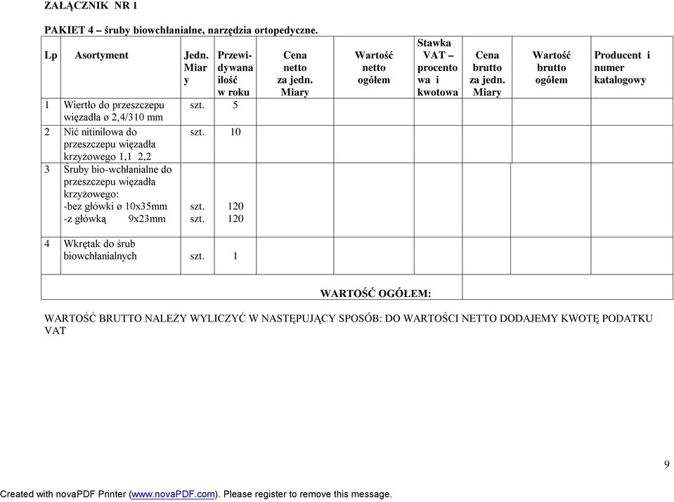 bio-wchłanialne do przeszczepu więzadła krzżowego: -bez główki ø 0x5mm -z główką 9xmm 5 0 0 0 4