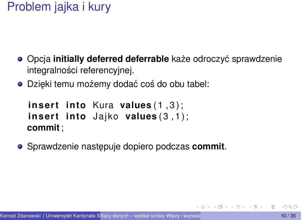 Dzięki temu możemy dodać coś do obu tabel: i n s e rt into Kura values ( 1, 3 )