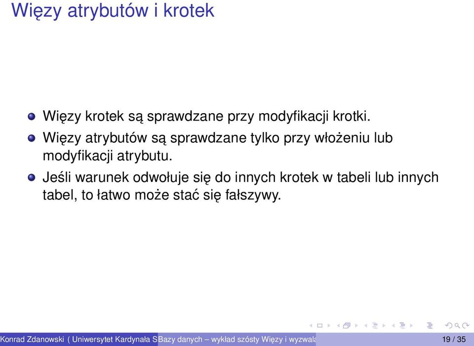 Więzy atrybutów sa sprawdzane tylko przy włożeniu lub modyfikacji