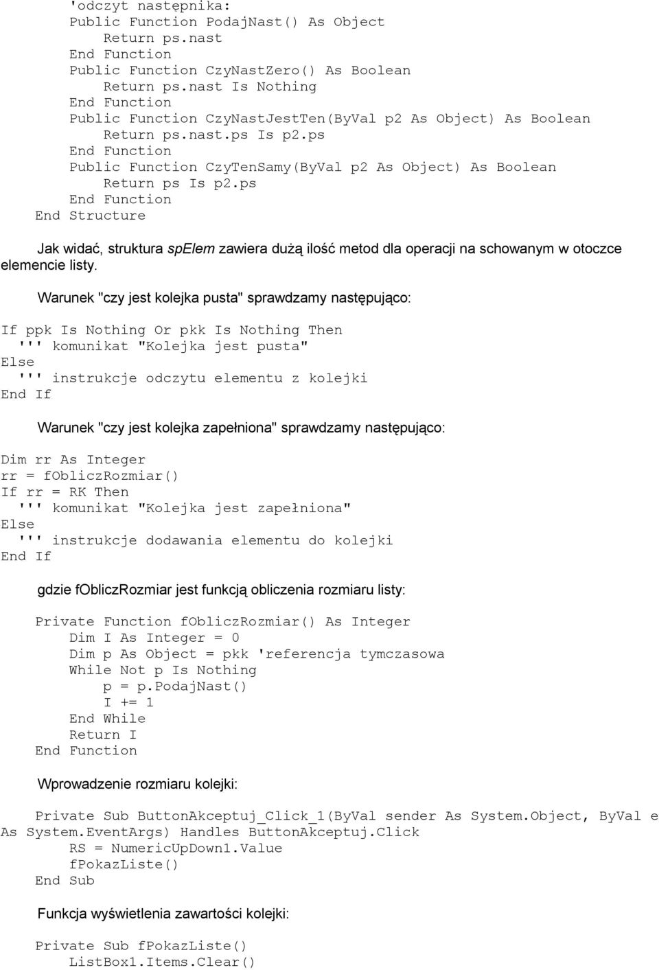 ps End Function Public Function CzyTenSamy(ByVal p2 As Object) As Boolean Return ps Is p2.