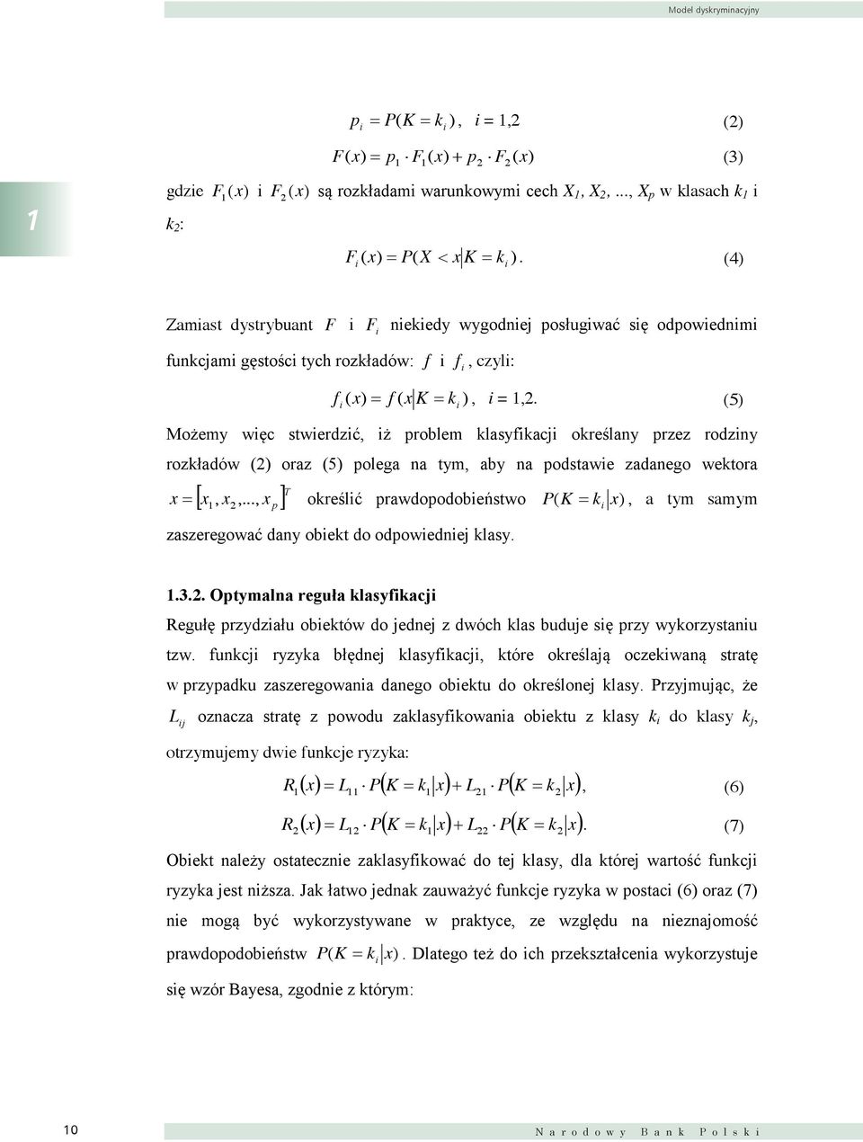 () Możemy węc stwerdzć, ż problem klasyfkacj określany przez rodzny rozkładów () oraz () polega na tym, aby na podstawe zadanego wektora x T p x x, x,.