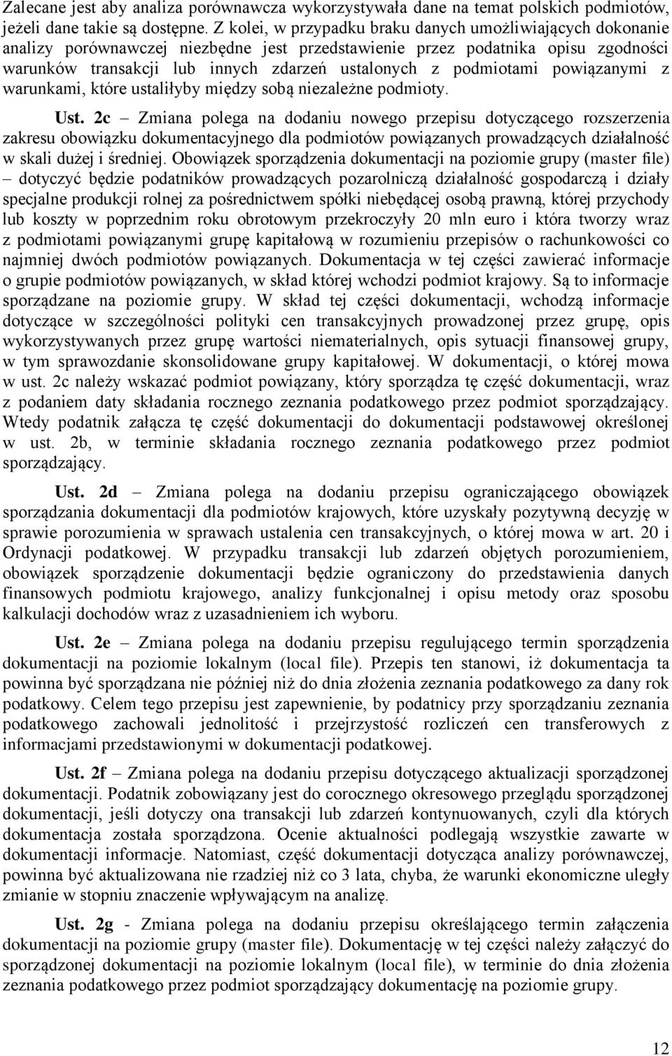 podmiotami powiązanymi z warunkami, które ustaliłyby między sobą niezależne podmioty. Ust.