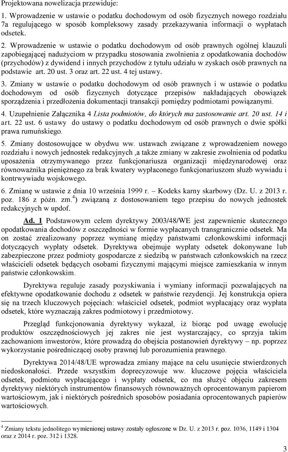 Wprowadzenie w ustawie o podatku dochodowym od osób prawnych ogólnej klauzuli zapobiegającej nadużyciom w przypadku stosowania zwolnienia z opodatkowania dochodów (przychodów) z dywidend i innych