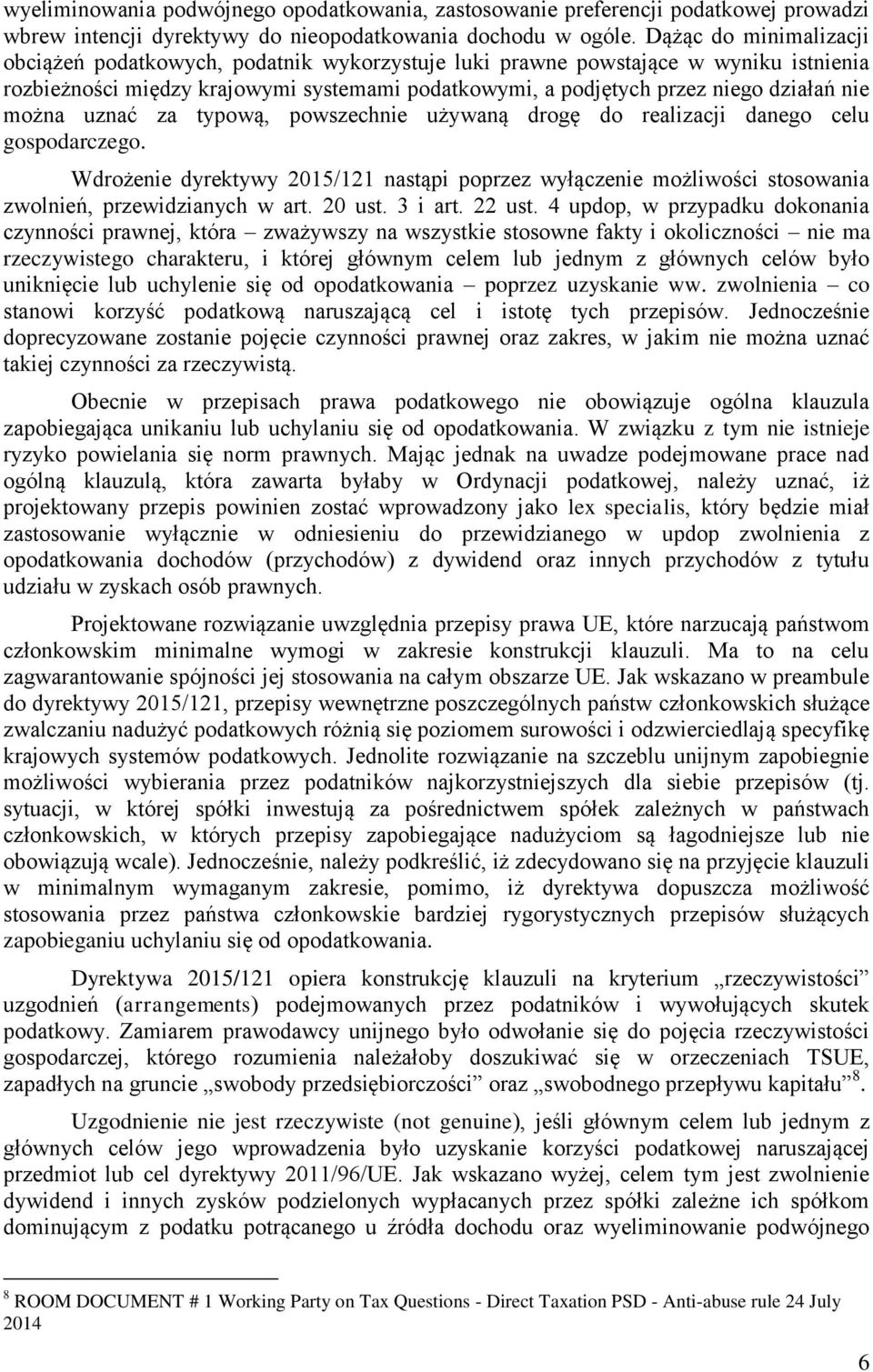 można uznać za typową, powszechnie używaną drogę do realizacji danego celu gospodarczego. Wdrożenie dyrektywy 2015/121 nastąpi poprzez wyłączenie możliwości stosowania zwolnień, przewidzianych w art.
