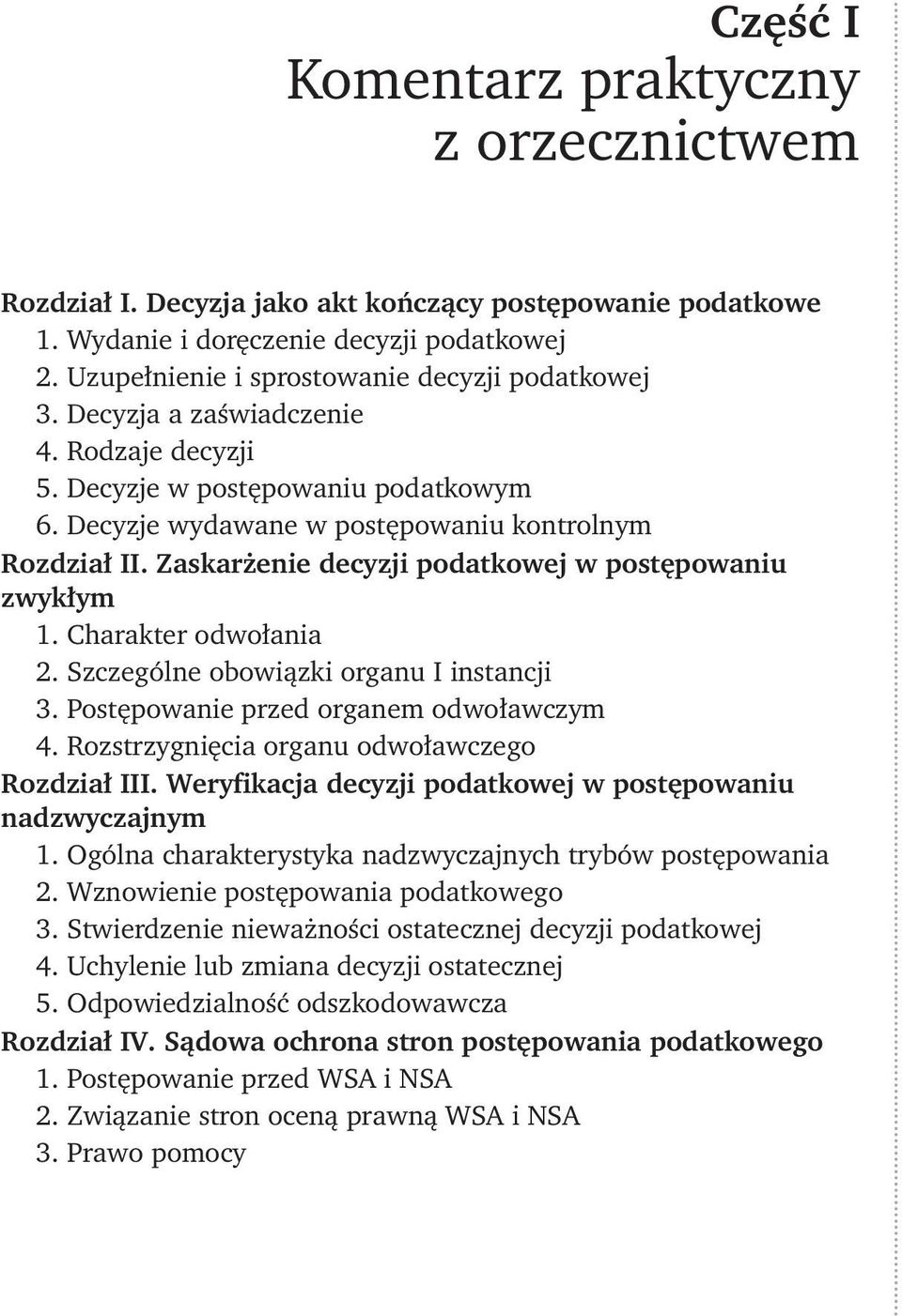 Zaskarżenie decyzji podatkowej w postępowaniu zwykłym 1. Charakter odwołania 2. Szczególne obowiązki organu I instancji 3. Postępowanie przed organem odwoławczym 4.