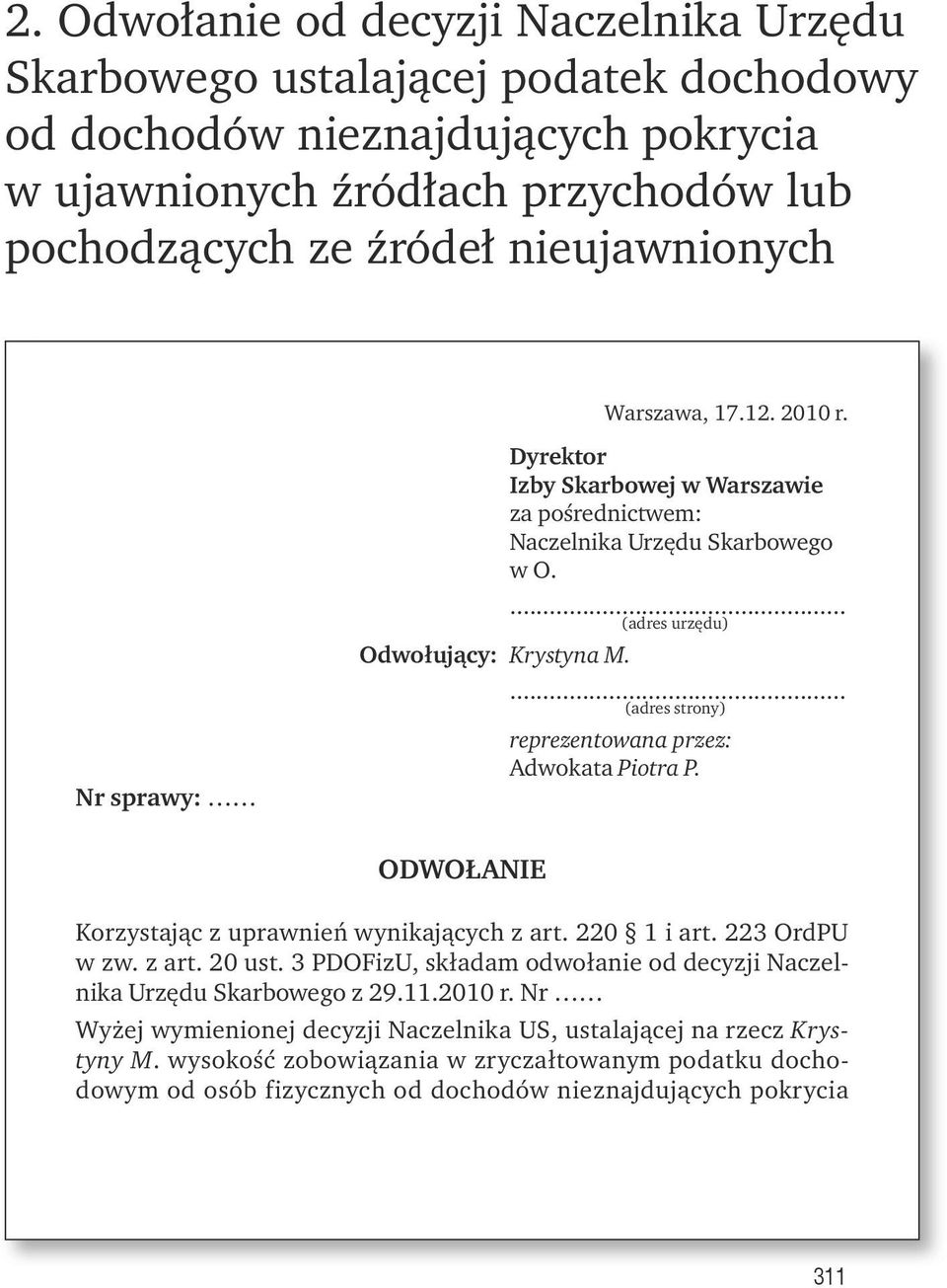 .. (adres strony) reprezentowana przez: Adwokata Piotra P. ODWOŁANIE Korzystając z uprawnień wynikających z art. 220 1 i art. 223 OrdPU w zw. z art. 20 ust.