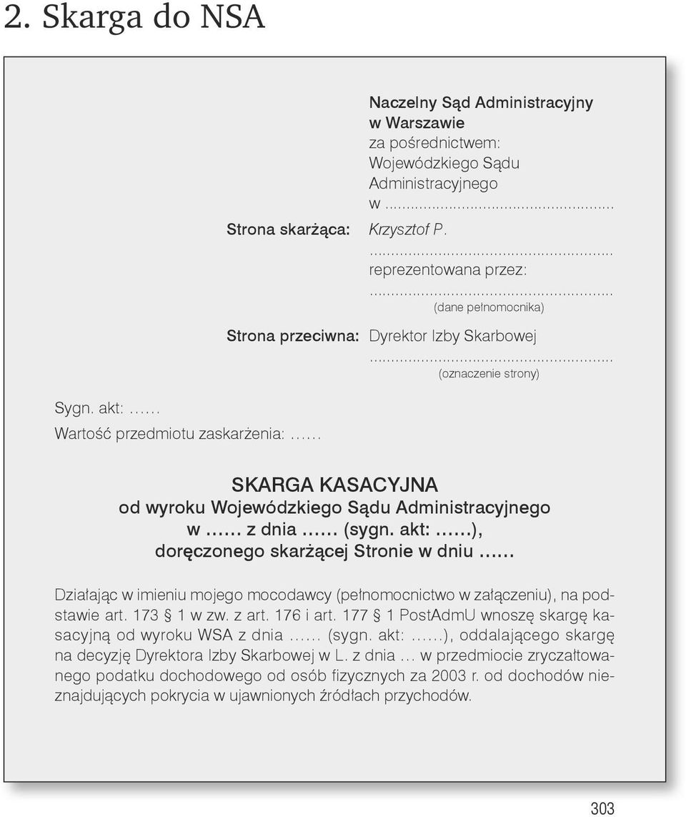 akt: ), doręczonego skarżącej Stronie w dniu Działając w imieniu mojego mocodawcy (pełnomocnictwo w załączeniu), na podstawie art. 173 1 w zw. z art. 176 i art.